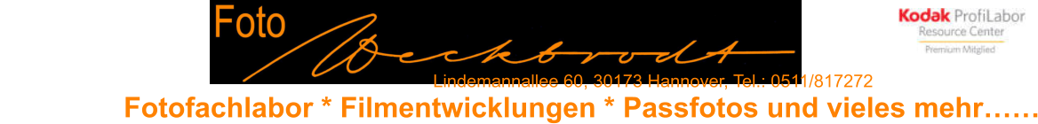 Öffnungszeiten Montag - Freitag 8:30 bis 18:00 Uhr  Lindemannallee 60, 30173 Hannover, Tel.: 0511/817272 Fotofachlabor * Filmentwicklungen * Passfotos und vieles mehr……