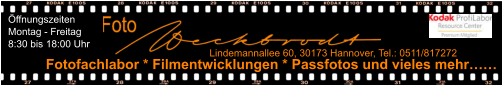 Öffnungszeiten Montag - Freitag 8:30 bis 18:00 Uhr  Lindemannallee 60, 30173 Hannover, Tel.: 0511/817272 Fotofachlabor * Filmentwicklungen * Passfotos und vieles mehr……